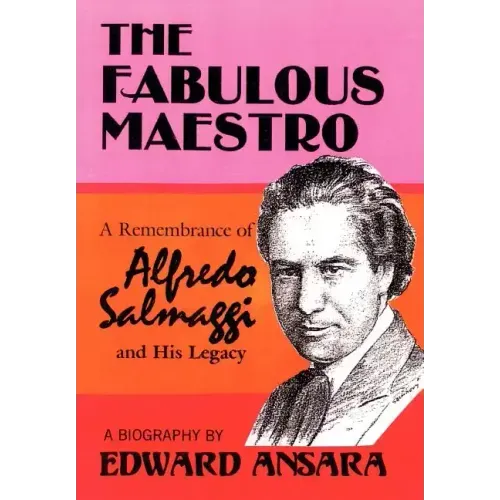 The Fabulous Maestro: A Remembrance of Alfredo Salmaggi and His Legacy - Hardcover (ONLINE ORDER ONLY)