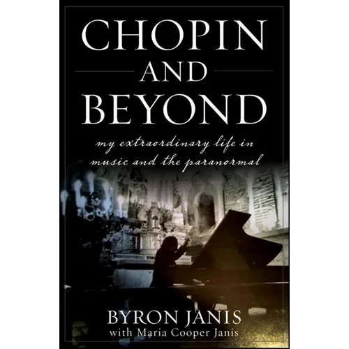 Chopin and Beyond: My Extraordinary Life in Music and the Paranormal - Paperback (ONLINE ORDER ONLY)