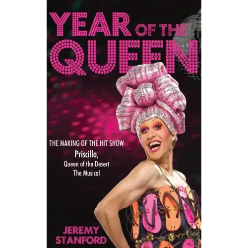 Year of the Queen: The making of the hit show Priscilla Queen of the Desert. - Paperback (ONLINE ORDER ONLY)