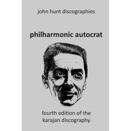 Philharmonic Autocrat the Discography of Herbert von Karajan (1908-1989). 4th edition. - Paperback (ONLINE ORDER ONLY)
