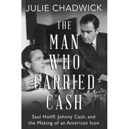 The Man Who Carried Cash: Saul Holiff, Johnny Cash, and the Making of an American Icon - Paperback (ONLINE ORDER ONLY)