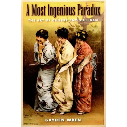 A Most Ingenious Paradox: The Art of Gilbert and Sullivan - Paperback (ONLINE ORDER ONLY)