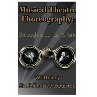Musical Theatre Choreography: Through A Dancer's Lens - Paperback (ONLINE ORDER ONLY)