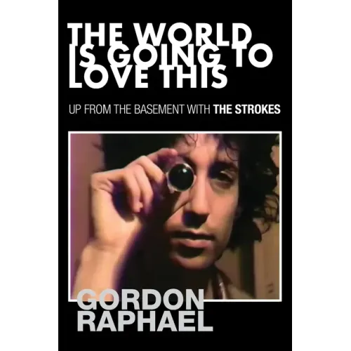 The World Is Going To Love This: Up From The Basement With The Strokes - Paperback (ONLINE ORDER ONLY)