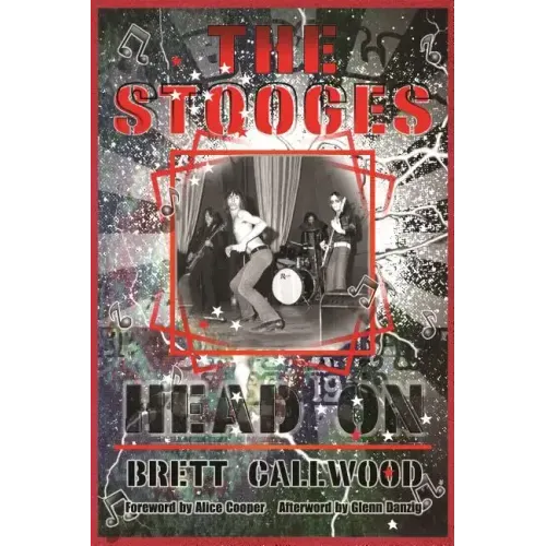 The Stooges: Head On, a Journey Through the Michigan Underground - Paperback (ONLINE ORDER ONLY)