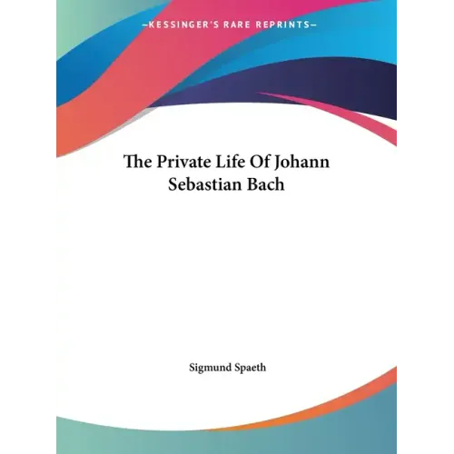 The Private Life Of Johann Sebastian Bach - Paperback (ONLINE ORDER ONLY)