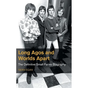Long Agos and Worlds Apart: The Definitive Small Faces Biography - Hardcover (ONLINE ORDER ONLY)