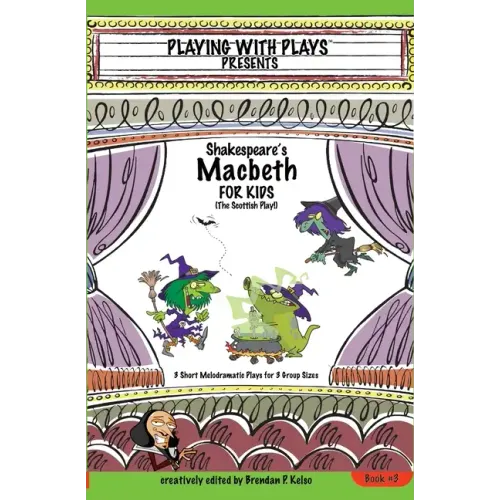 Shakespeare's Macbeth for Kids: 3 Short Melodramatic Plays for 3 Group Sizes - Paperback (ONLINE ORDER ONLY)