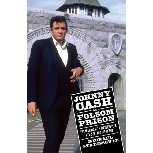 Johnny Cash at Folsom Prison: The Making of a Masterpiece, Revised and Updated - Paperback (ONLINE ORDER ONLY)