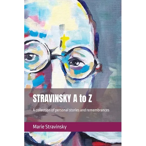 STRAVINSKY A to Z: A collection of personal stories and remembrances - Paperback (ONLINE ORDER ONLY)