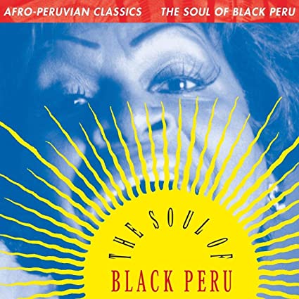 Afro-Peruvian Classics: The Soul of Black Peru [Vinyl] (ONLINE ORDER ONLY)