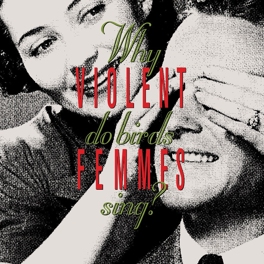 Violent Femmes - Why Do Birds Sing? [LP] [Vinyl] (ONLINE ORDER ONLY)
