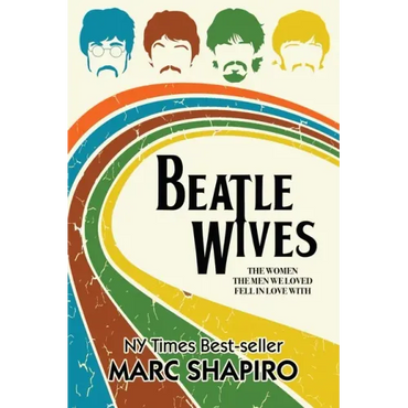 Beatle Wives: The Women the Men We Loved Fell in Love With - Paperback (ONLINE ORDER ONLY)