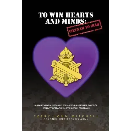 To Win Hearts and Minds: Vietnam to Iraq - Paperback (ONLINE ORDER ONLY)