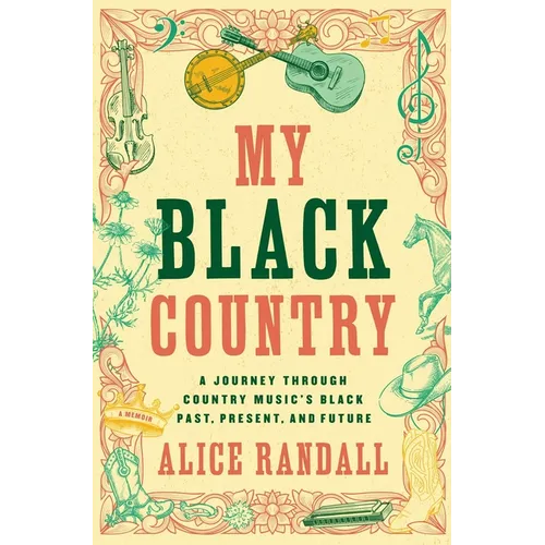 My Black Country: A Journey Through Country Music's Black Past, Present, and Future - Paperback (ONLINE ORDER ONLY)