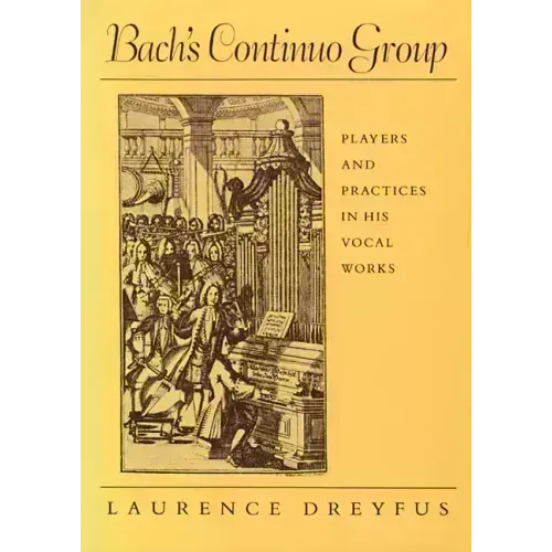Bach's Continuo Group: Players and Practices in His Vocal Works - Paperback (ONLINE ORDER ONLY)