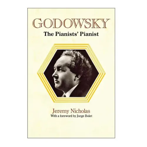 Godowsky, the Pianists' Pianist. a Biography of Leopold Godowsky. - Hardcover (ONLINE ORDER ONLY)