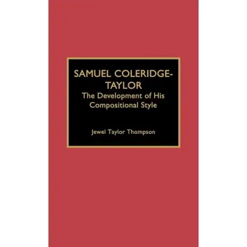 Samuel Coleridge-Taylor: The Development of His Compositional Style - Hardcover (ONLINE ORDER ONLY)