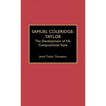 Samuel Coleridge-Taylor: The Development of His Compositional Style - Hardcover (ONLINE ORDER ONLY)