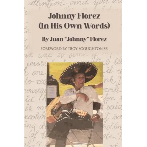 Johnny Florez: (In His Own Words) - Paperback (ONLINE ORDER ONLY)