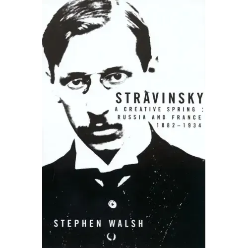 Stravinsky: A Creative Spring: Russia and France, 1882-1934 - Paperback (ONLINE ORDER ONLY)