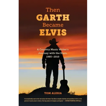 Then Garth Became Elvis: A Country Music Writer's Journey with the Stars, 1985-2010 - Paperback (ONLINE ORDER ONLY)
