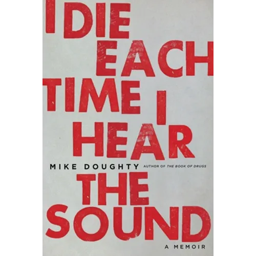 I Die Each Time I Hear the Sound: A Memoir - Paperback (ONLINE ORDER ONLY)