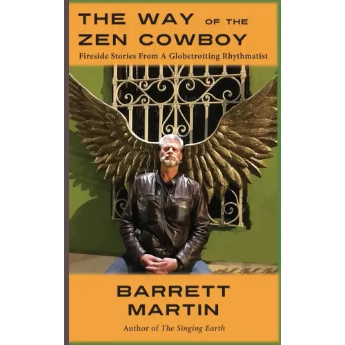 The Way Of The Zen Cowboy: Fireside Stories From A Globetrotting Rhythmatist - Hardcover (ONLINE ORDER ONLY)