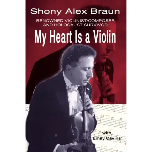 My Heart Is a Violin: Reowned Violinist/Composer and Holocaust Survivor - Paperback (ONLINE ORDER ONLY)