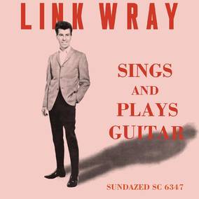 Wray, Link - Sings And Plays Guitar [CD] (ONLINE ORDER ONLY)