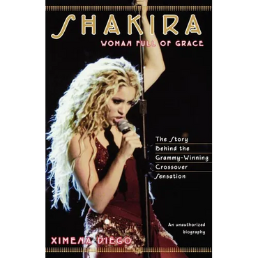 Shakira: Woman Full of Grace - Paperback (ONLINE ORDER ONLY)