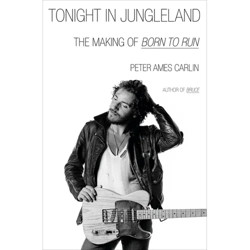 Tonight in Jungleland: The Making of Born to Run - Hardcover (ONLINE ORDER ONLY)