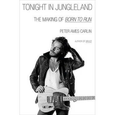 Tonight in Jungleland: The Making of Born to Run - Hardcover (ONLINE ORDER ONLY)