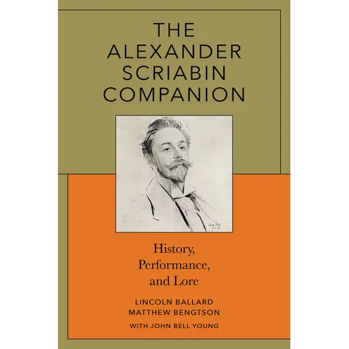 The Alexander Scriabin Companion: History, Performance, and Lore - Paperback (ONLINE ORDER ONLY)