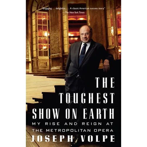 The Toughest Show on Earth: The Toughest Show on Earth: My Rise and Reign at the Metropolitan Opera - Paperback (ONLINE ORDER ONLY)