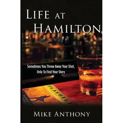 Life at Hamilton: Sometimes You Throw Away Your Shot, Only to Find Your Story - Paperback (ONLINE ORDER ONLY)