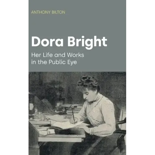 Dora Bright: Her Life and Works in the Public Eye - Hardcover (ONLINE ORDER ONLY)