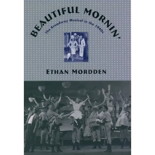 Beautiful Mornin': The Broadway Musical in the 1940s - Hardcover (ONLINE ORDER ONLY)