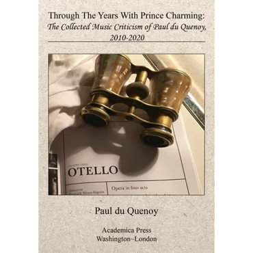 Through the Years with Prince Charming: The Collected Music Criticism of Paul Du Quenoy - Paperback (ONLINE ORDER ONLY)