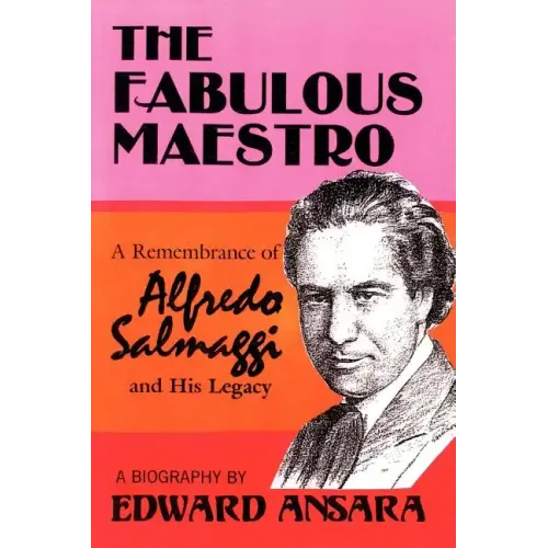 The Fabulous Maestro: A Remembrance of Alfredo Salmaggi and His Legacy - Paperback (ONLINE ORDER ONLY)