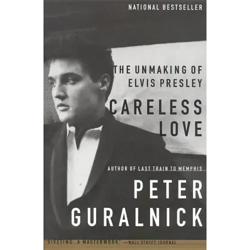 Careless Love: The Unmaking of Elvis Presley - Paperback (ONLINE ORDER ONLY)