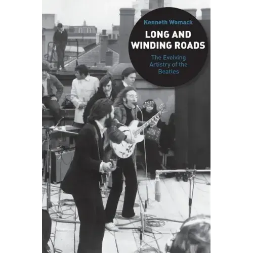 Long and Winding Roads: The Evolving Artistry of the Beatles - Paperback (ONLINE ORDER ONLY)