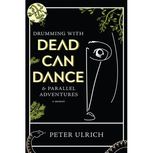 Drumming with Dead Can Dance: And Parallel Adventures - Hardcover (ONLINE ORDER ONLY)