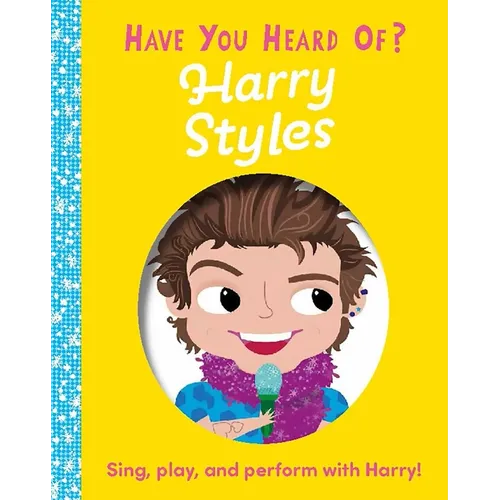 Have You Heard of Harry Styles?: Sing, Play, and Perform with Harry! - Board Book (ONLINE ORDER ONLY)