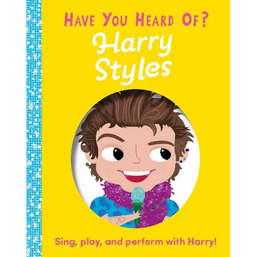Have You Heard of Harry Styles?: Sing, Play, and Perform with Harry! - Board Book (ONLINE ORDER ONLY)