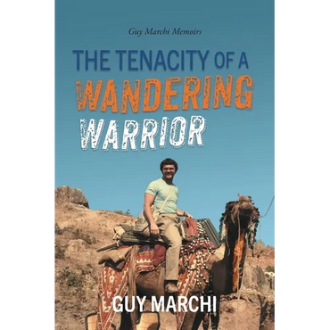 The Tenacity of a Wandering Warrior: Guy Marchi Memoirs - Paperback (ONLINE ORDER ONLY)