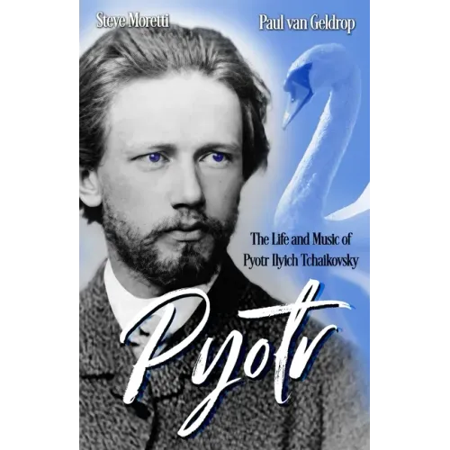 Pyotr: The Life and Music of Pyotr Ilyich Tchaikovsky - Paperback (ONLINE ORDER ONLY)