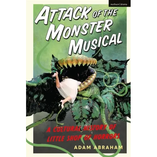 Attack of the Monster Musical: A Cultural History of Little Shop of Horrors - Hardcover (ONLINE ORDER ONLY)