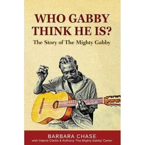 Who Gabby Think He Is? The Story of the Mighty Gabby - Paperback (ONLINE ORDER ONLY)