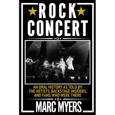 Rock Concert: An Oral History as Told by the Artists, Backstage Insiders, and Fans Who Were There - Paperback (ONLINE ORDER ONLY)